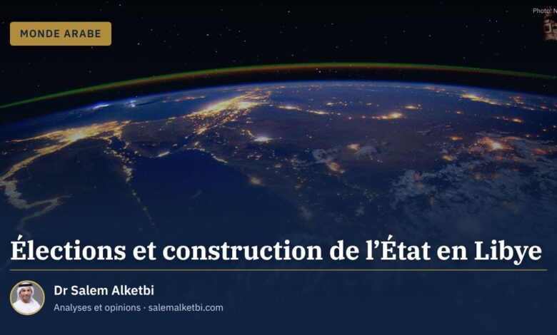 Élections et construction de l'État en Libye – Dr Salem Alketbi