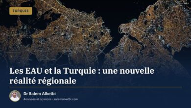 Les EAU et la Turquie : une nouvelle réalité régionale – Dr Salem Alketbi