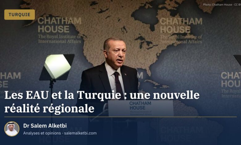 Les EAU et la Turquie : une nouvelle réalité régionale