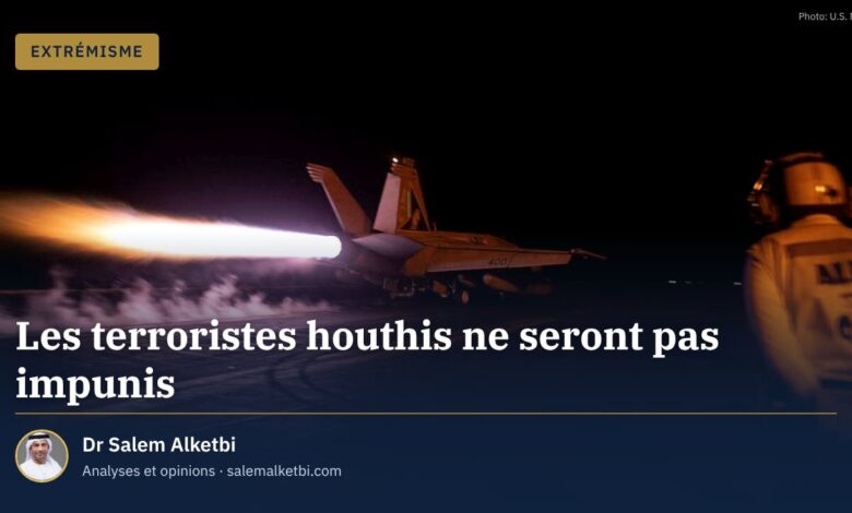Les terroristes houthis ne seront pas impunis