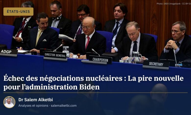 Échec des négociations nucléaires : La pire nouvelle pour l'administration Biden