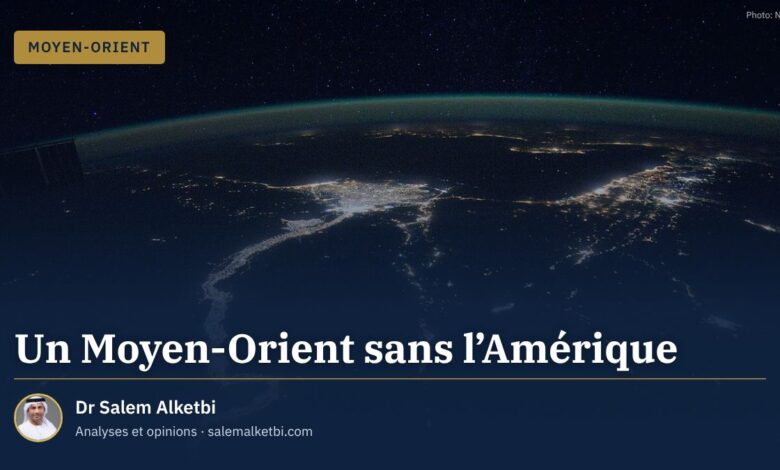 Un Moyen-Orient sans l'Amérique – Dr Salem Alketbi