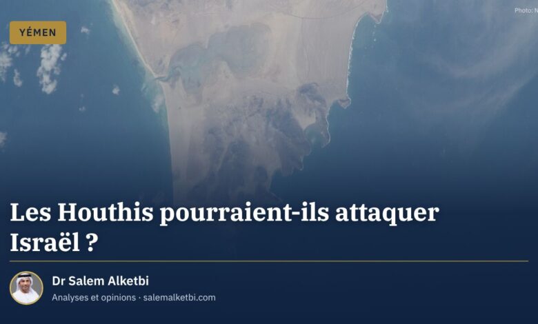 Les Houthis pourraient-ils attaquer Israël ? – Dr Salem Alketbi