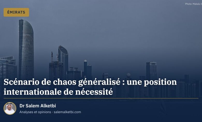 Scénario de chaos généralisé : une position internationale de nécessité – Dr Salem Alketbi