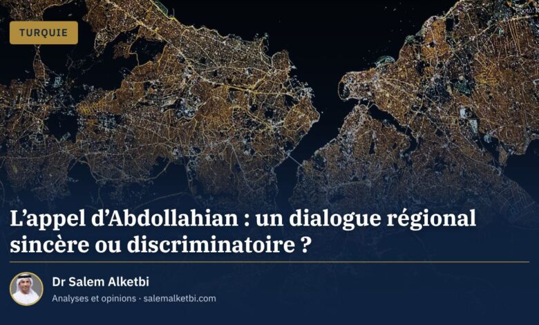 L'appel d'Abdollahian : un dialogue régional sincère ou discriminatoire ? – Dr Salem Alketbi