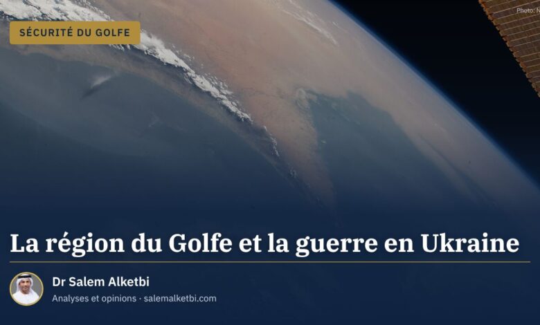 La région du Golfe et la guerre en Ukraine – Dr Salem Alketbi