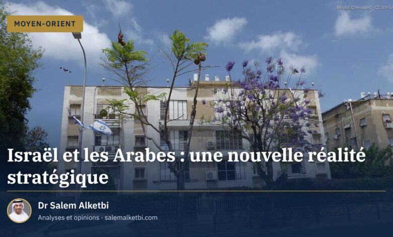 Israël et les Arabes : une nouvelle réalité stratégique