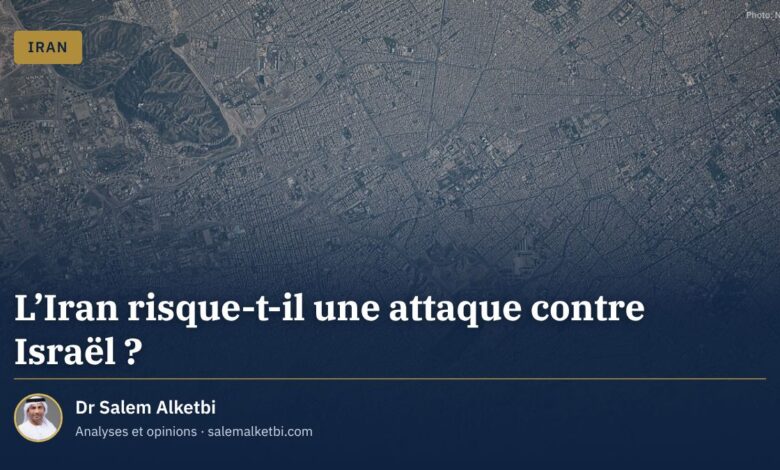 L'Iran risque-t-il une attaque contre Israël ? – Dr Salem Alketbi