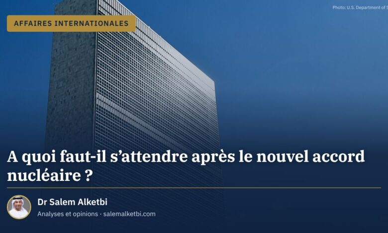 A quoi faut-il s'attendre après le nouvel accord nucléaire ? – Dr Salem Alketbi
