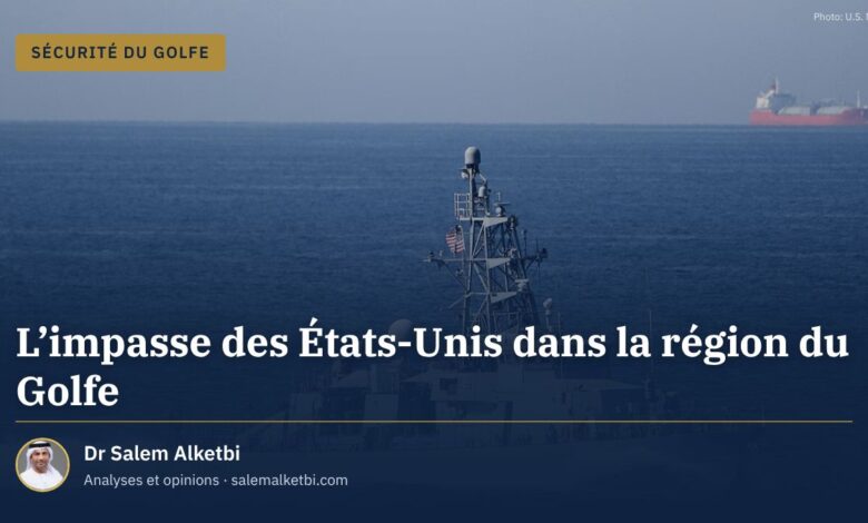 L'impasse des États-Unis dans la région du Golfe – Dr Salem Alketbi