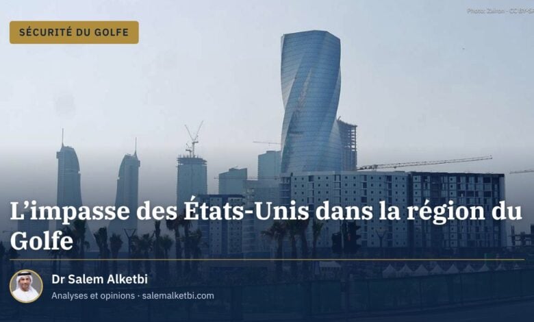 L'impasse des États-Unis dans la région du Golfe