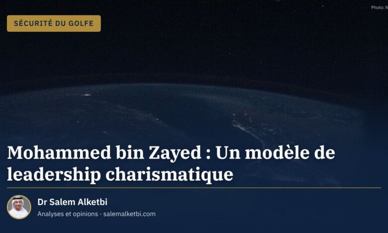 Mohammed bin Zayed : Un modèle de leadership charismatique – Dr Salem Alketbi