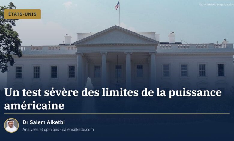 Un test sévère des limites de la puissance américaine – Dr Salem Alketbi