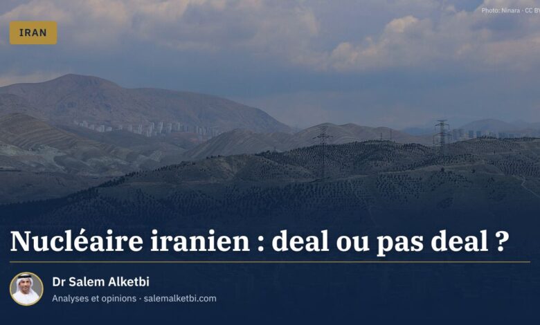 Nucléaire iranien : deal ou pas deal ? – Dr Salem Alketbi