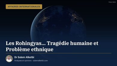 Les Rohingyas... Tragédie humaine et Problème ethnique – Dr Salem Alketbi