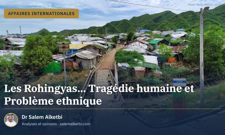 Les Rohingyas... Tragédie humaine et Problème ethnique