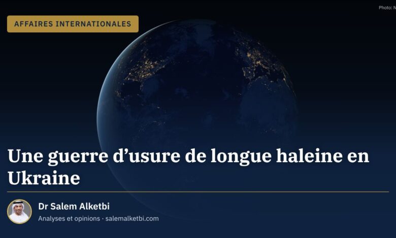 Une guerre d'usure de longue haleine en Ukraine – Dr Salem Alketbi