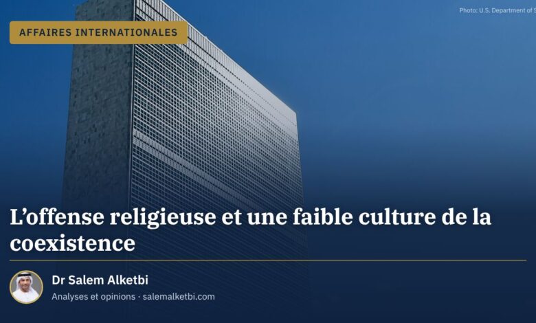 L'offense religieuse et une faible culture de la coexistence – Dr Salem Alketbi