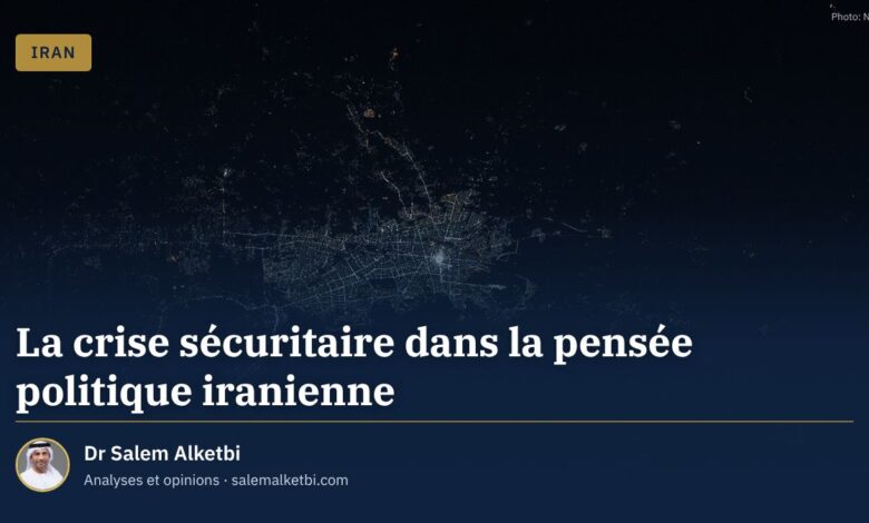 La crise sécuritaire dans la pensée politique iranienne – Dr Salem Alketbi