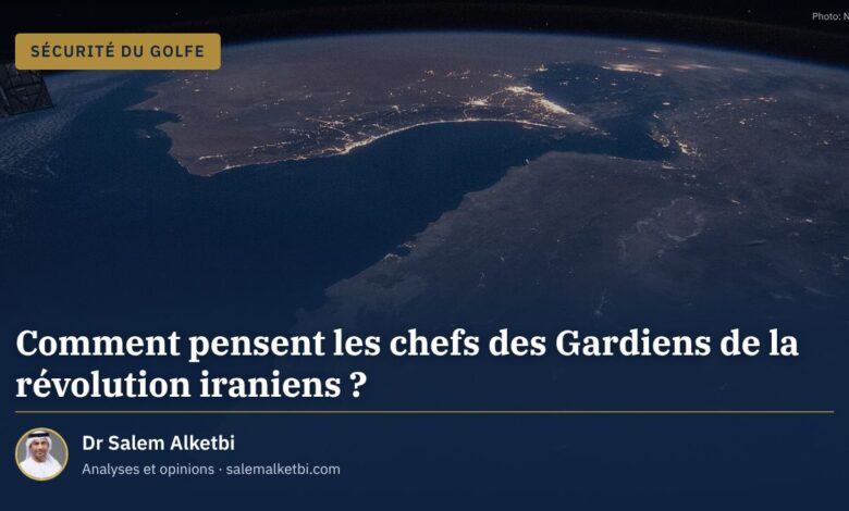 Comment pensent les chefs des Gardiens de la révolution iraniens ? – Dr Salem Alketbi