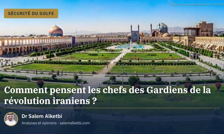 Comment pensent les chefs des Gardiens de la révolution iraniens ?