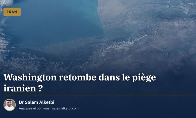 Washington retombe dans le piège iranien ? – Dr Salem Alketbi
