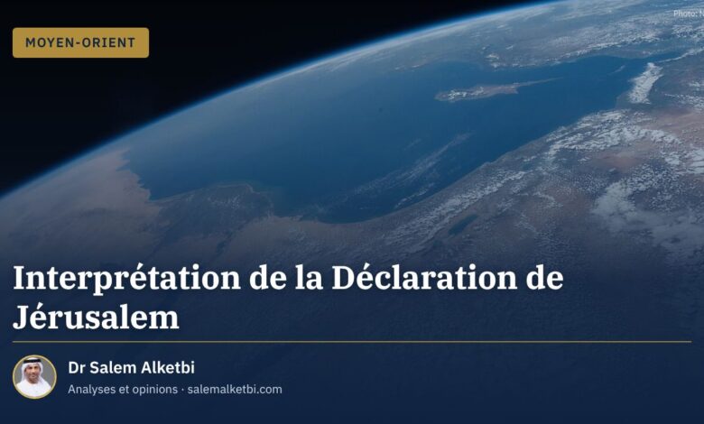Interprétation de la Déclaration de Jérusalem – Dr Salem Alketbi