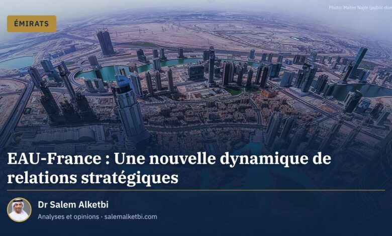 EAU-France : Une nouvelle dynamique de relations stratégiques – Dr Salem Alketbi