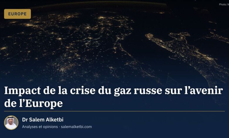 Impact de la crise du gaz russe sur l'avenir de l'Europe – Dr Salem Alketbi