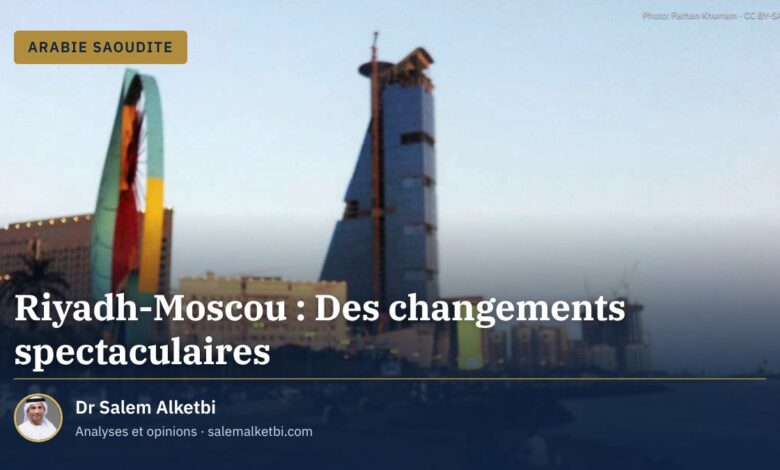 Riyadh-Moscou : Des changements spectaculaires