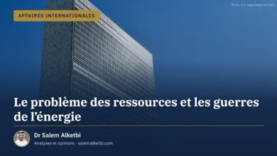 Le problème des ressources et les guerres de l'énergie – Dr Salem Alketbi