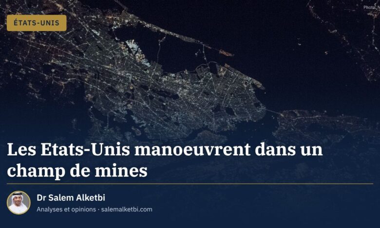Les Etats-Unis manoeuvrent dans un champ de mines – Dr Salem Alketbi