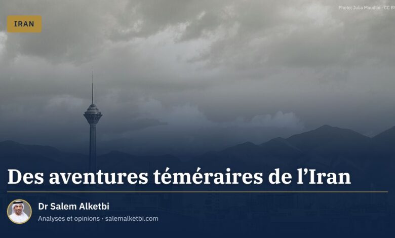Des aventures téméraires de l'Iran – Dr Salem Alketbi