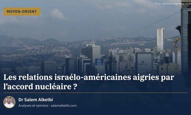 Les relations israélo-américaines aigries par l'accord nucléaire ? – Dr Salem Alketbi