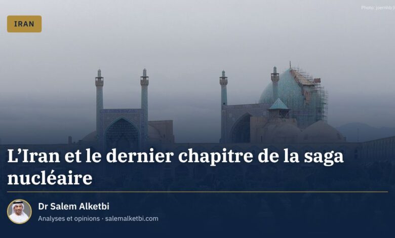 L'Iran et le dernier chapitre de la saga nucléaire – Dr Salem Alketbi