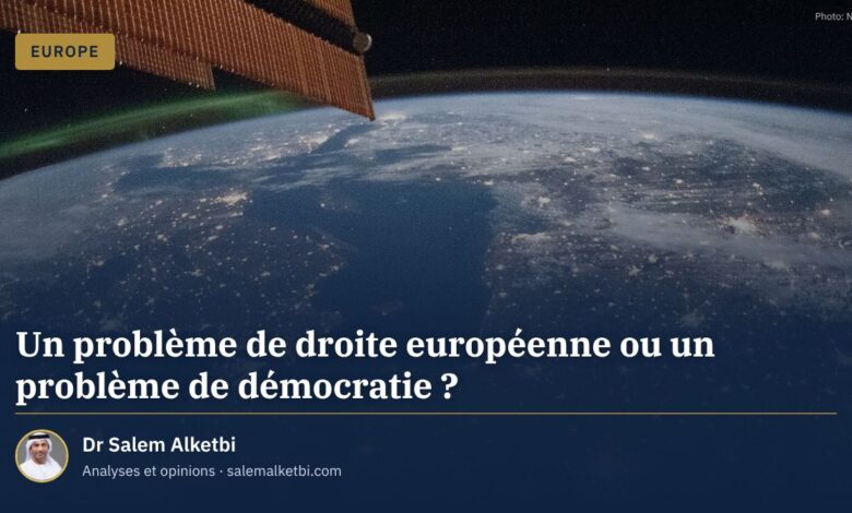 Un problème de droite européenne ou un problème de démocratie ? – Dr Salem Alketbi