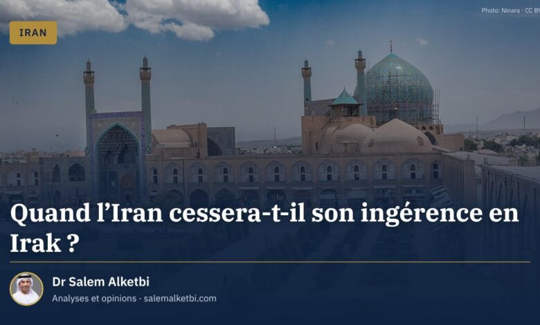 Quand l'Iran cessera-t-il son ingérence en Irak ? – Dr Salem Alketbi
