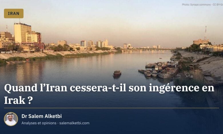Quand l'Iran cessera-t-il son ingérence en Irak ?