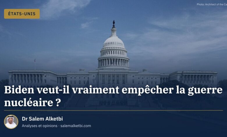 Biden veut-il vraiment empêcher la guerre nucléaire ? – Dr Salem Alketbi