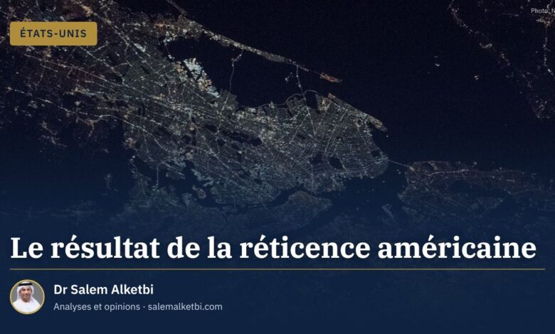 Le résultat de la réticence américaine – Dr Salem Alketbi