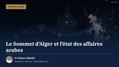 Le Sommet d'Alger et l'état des affaires arabes – Dr Salem Alketbi