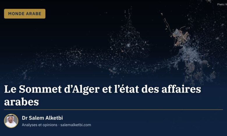 Le Sommet d'Alger et l'état des affaires arabes – Dr Salem Alketbi