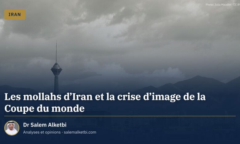 Les mollahs d'Iran et la crise d'image de la Coupe du monde – Dr Salem Alketbi