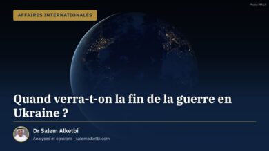 Quand verra-t-on la fin de la guerre en Ukraine ? – Dr Salem Alketbi
