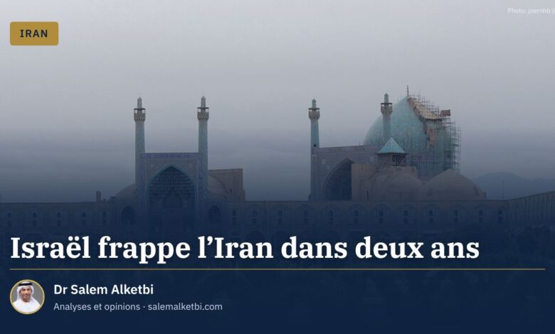Israël frappe l'Iran dans deux ans – Dr Salem Alketbi