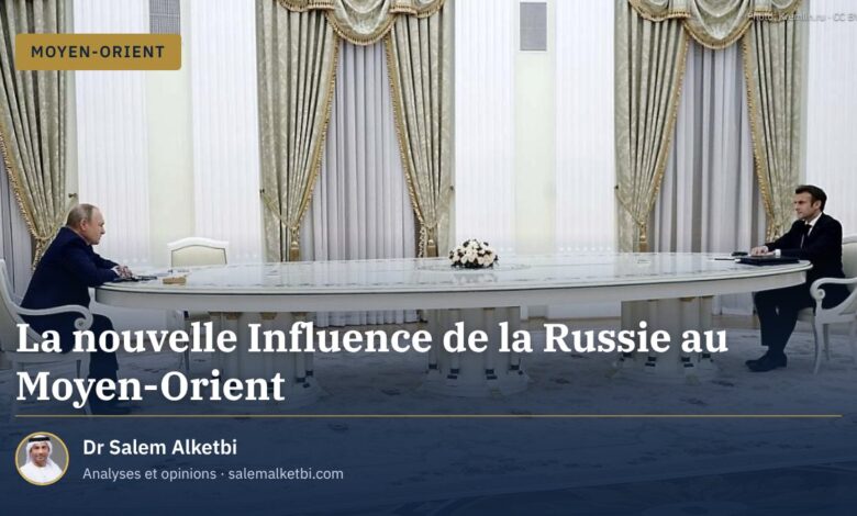 La nouvelle Influence de la Russie au Moyen-Orient