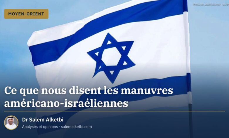 Ce que nous disent les manuvres américano-israéliennes