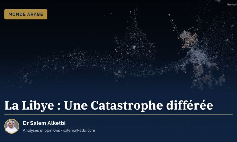 La Libye : Une Catastrophe différée – Dr Salem Alketbi
