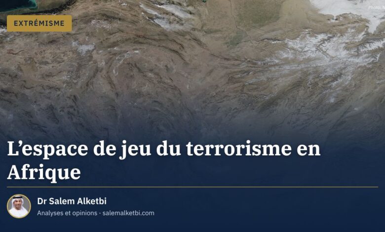 L'espace de jeu du terrorisme en Afrique – Dr Salem Alketbi