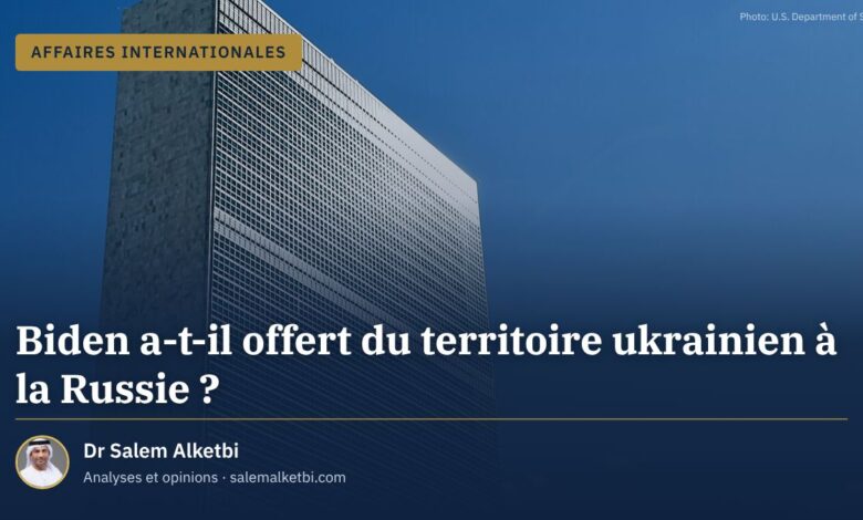 Biden a-t-il offert du territoire ukrainien à la Russie ? – Dr Salem Alketbi